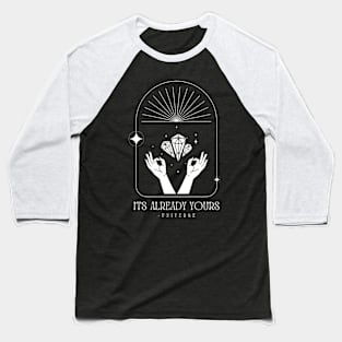 Its Already Yours Baseball T-Shirt